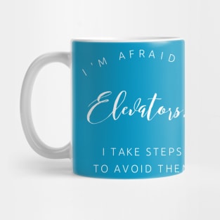 I'm afraid of elevators... Mug